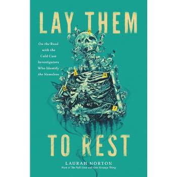 Lay Them to Rest - by  Laurah Norton (Hardcover)