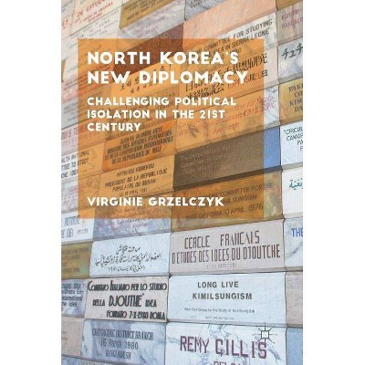 North Korea's New Diplomacy - by  Virginie Grzelczyk (Hardcover)