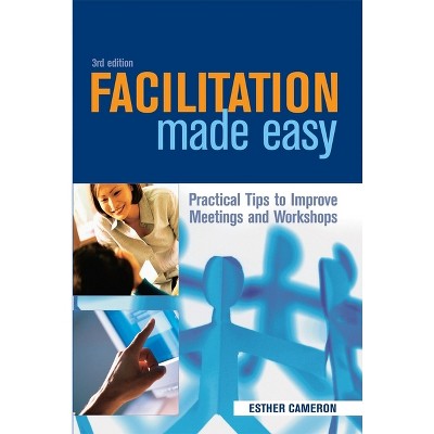 Facilitation Made Easy - 3rd Edition by  Esther Cameron (Paperback)