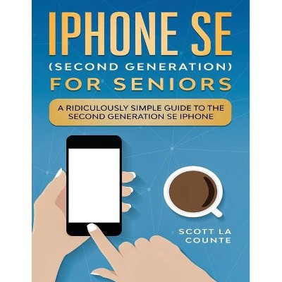 IPhone SE for Seniors - by  Scott La Counte (Paperback)