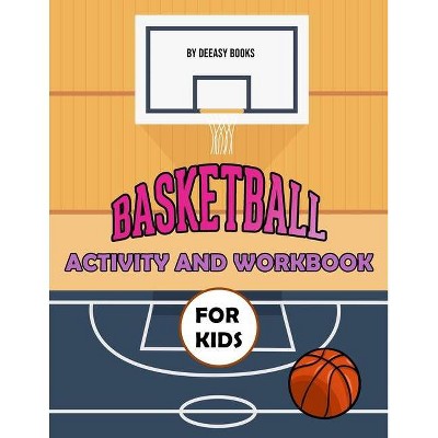 Basketball Activity and Workbook for Kids - by  Deeasy Books (Paperback)