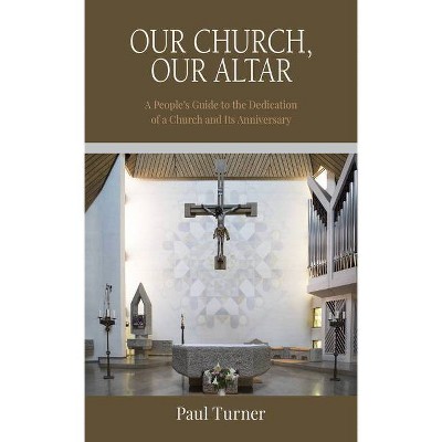 Our Church, Our Altar - by  Paul Turner (Paperback)