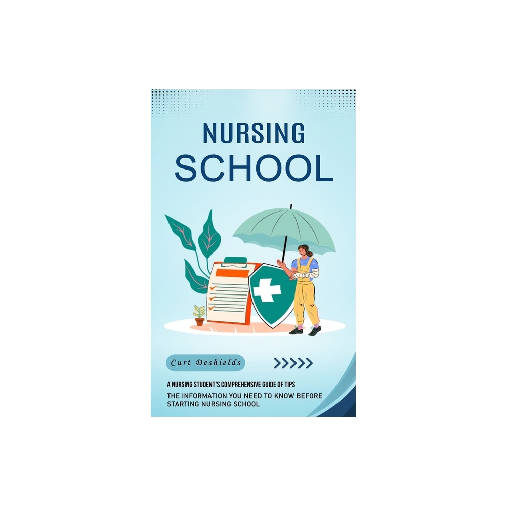 Nursing School - by Curt DeShields (Paperback)