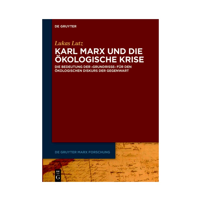 Karl Marx Und Die Ökologische Krise - (De Gruyter Marx Forschung) by  Lukas Lutz (Paperback), 1 of 2