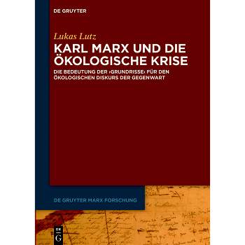 Karl Marx Und Die Ökologische Krise - (De Gruyter Marx Forschung) by  Lukas Lutz (Paperback)