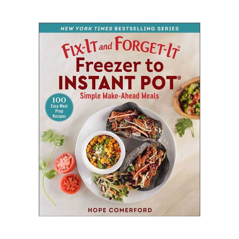 Fix-It and Forget-It Freezer to Instant Pot - (Fix-It and Enjoy-It!) by  Hope Comerford (Paperback), 1 of 2