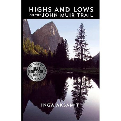 Highs and Lows on the John Muir Trail - by  Inga Aksamit (Paperback)