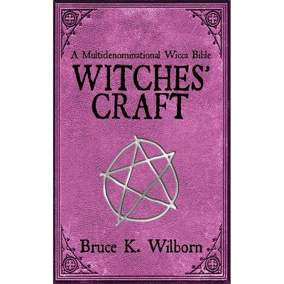 Witches' Craft - by  Bruce K Wilborn (Paperback)