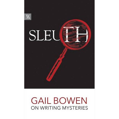 Sleuth - (Writers on Writing) by  Gail Bowen (Paperback)