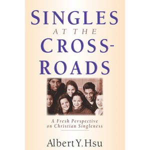 Singles at the Crossroads - by  Albert Y Hsu (Paperback) - 1 of 1