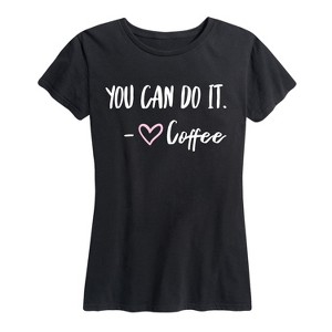 Women's - Instant Message - You Can Do It Coffee- Women's Short Sleeve Graphic T-shirt Short Sleeve Graphic T-Shirt - 1 of 4