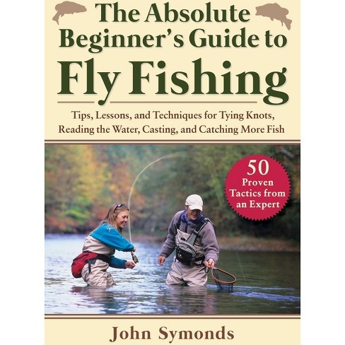 Absolute Beginner's Guide to Fly Fishing - by John Symonds (Paperback)