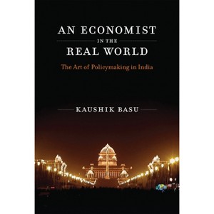 An Economist in the Real World - by  Kaushik Basu (Paperback) - 1 of 1