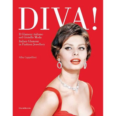 Diva! Italian Glamour in Fashion Jewellery - by  Alba Cappellieri (Hardcover)