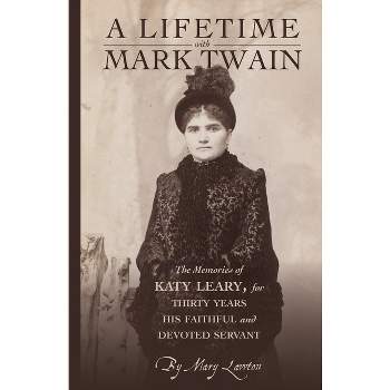 Lifetime with Mark Twain - by  Mary Lawton (Paperback)