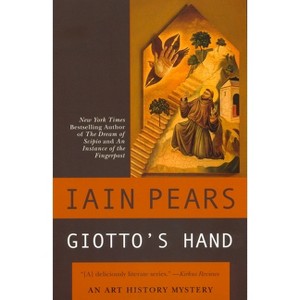 Giotto's Hand - (Art History Mystery) by  Iain Pears (Paperback) - 1 of 1