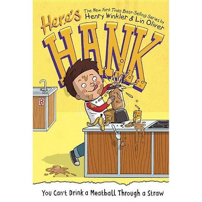 You Can't Drink a Meatball Through a Straw - (Here's Hank) by  Henry Winkler & Lin Oliver (Hardcover)