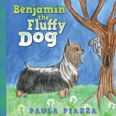 Benjamin the Fluffy Dog - by  Paula Piazza (Paperback)