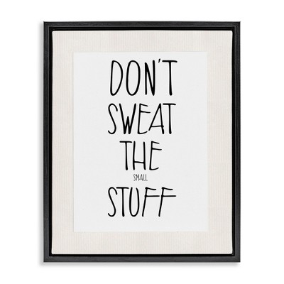 Stupell Industries Don't Sweat Small Stuff, 17" x 21"