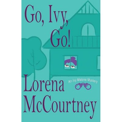 Go, Ivy, Go! - by  Lorena McCourtney (Paperback)