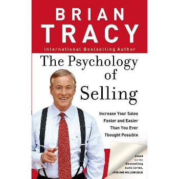 The Psychology of Selling - by  Brian Tracy (Paperback)