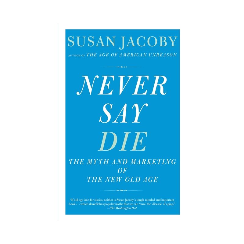 Never Say Die - by  Susan Jacoby (Paperback), 1 of 2