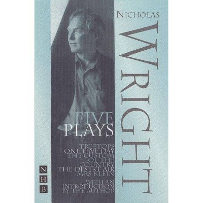 Wright: Five Plays - by  Nicholas Wright (Paperback)