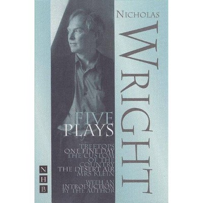 Wright: Five Plays - by  Nicholas Wright (Paperback)