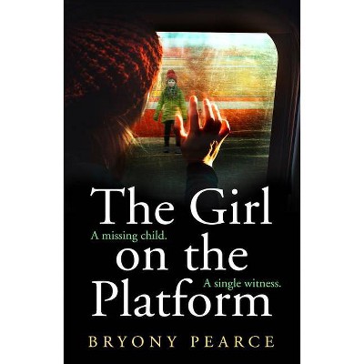 The Girl on the Platform - by  Bryony Pearce (Paperback)