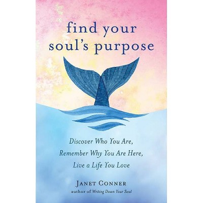 Find Your Soul's Purpose - by  Janet Conner (Paperback)