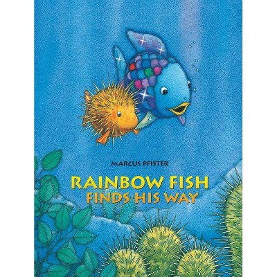 Rainbow Fish Finds His Way - by  Marcus Pfister (Hardcover)