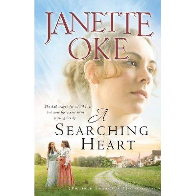 A Searching Heart - (Prairie Legacy) by  Janette Oke (Paperback)