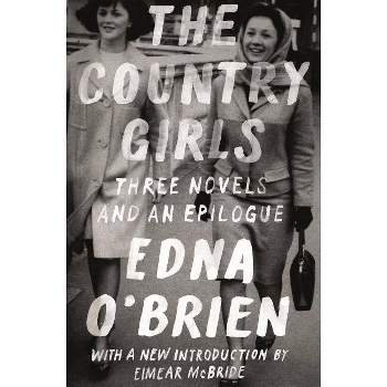 The Country Girls: Three Novels and an Epilogue - (FSG Classics) by  Edna O'Brien (Paperback)