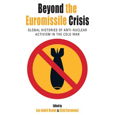 Beyond the Euromissile Crisis - (Protest, Culture & Society) by  Luc-André Brunet & Eirini Karamouzi (Hardcover)