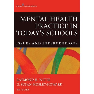 Mental Health Practice in Today's Schools - by  Raymond H Witte & G Susan Mosley- Howard (Paperback)