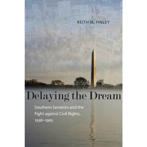 Delaying the Dream - (Making the Modern South) by Keith M Finley - 1 of 1