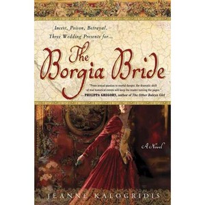 The Borgia Bride - by  Jeanne Kalogridis (Paperback) - 1 of 1
