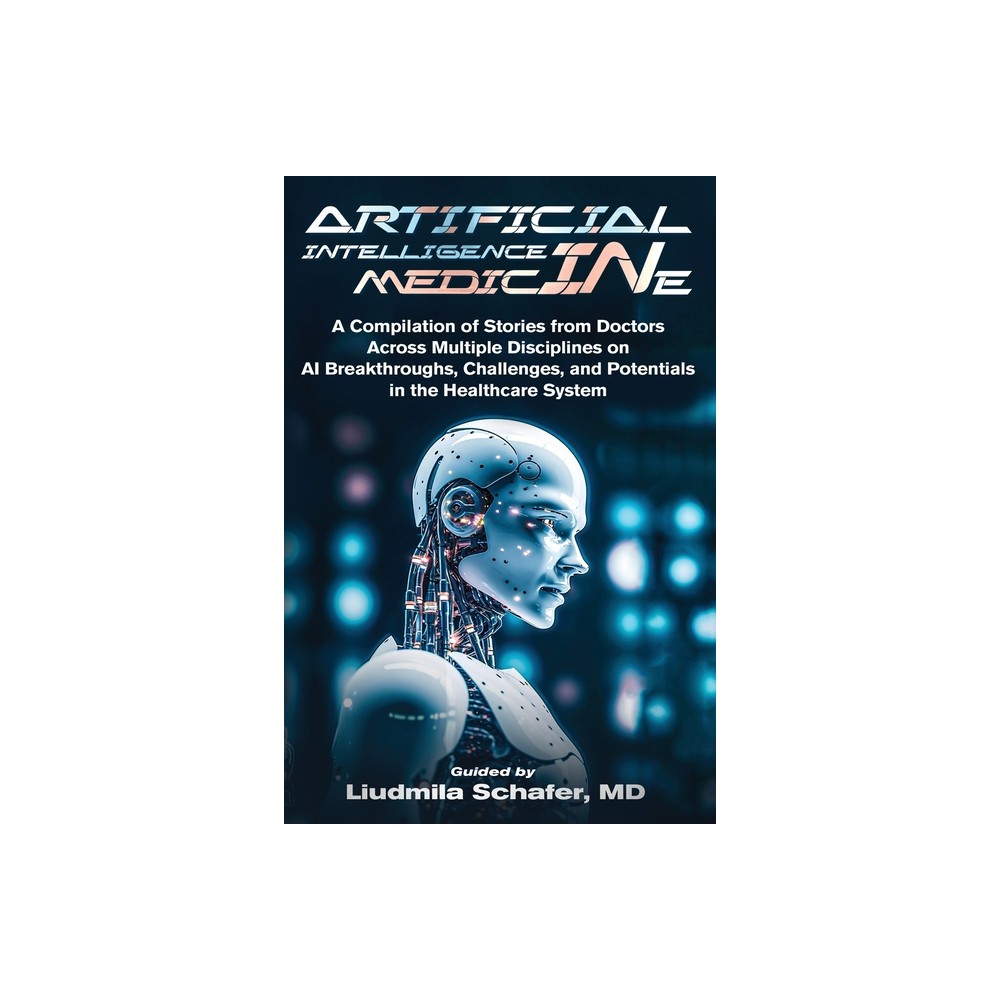 Artificial Intelligence in Medicine - by Liudmila Schafer (Paperback)