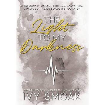 The Light to My Darkness - by  Ivy Smoak (Hardcover)