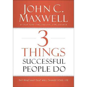 3 Things Successful People Do - by  John C Maxwell (Hardcover)