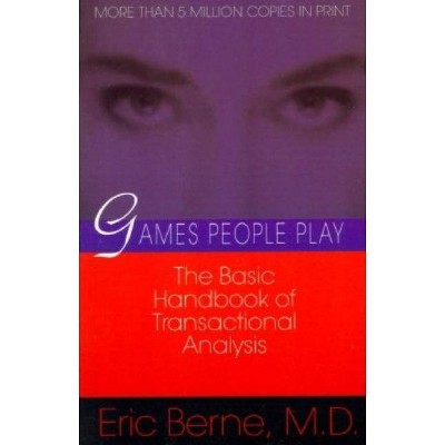 Games People Play - by  Eric Berne (Paperback)