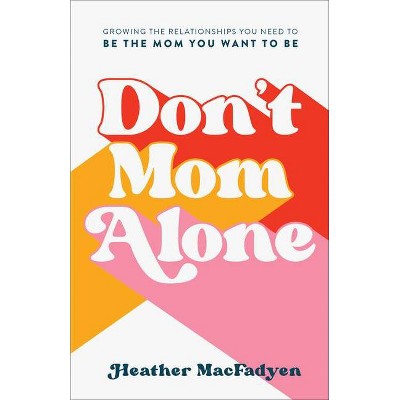 Don't Mom Alone - by  Heather Macfadyen (Hardcover)