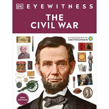 Eyewitness the Civil War - (DK Eyewitness) by  DK (Paperback)