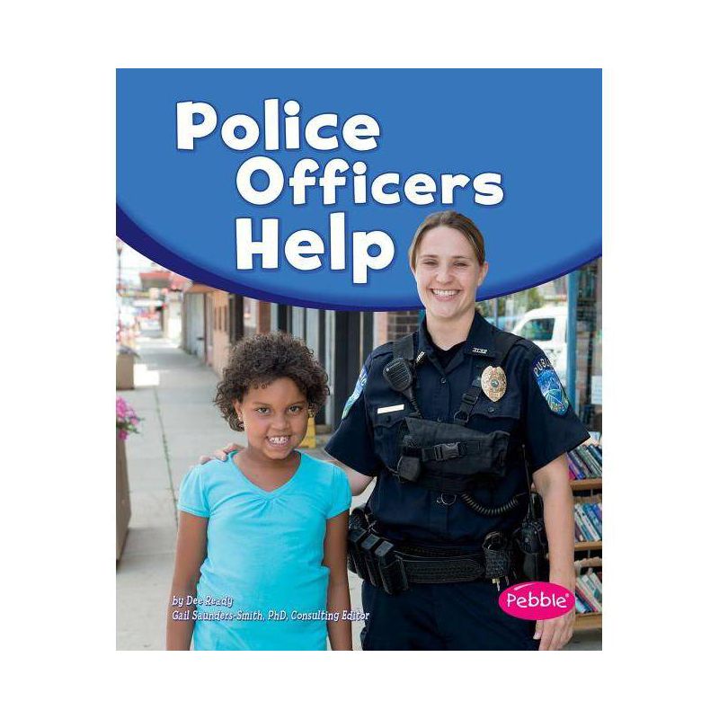 Police Officers Help - (Our Community Helpers) by  Dee Ready (Paperback), 1 of 2