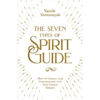 The Seven Types of Spirit Guide - by  Yamile Yemoonyah (Paperback)