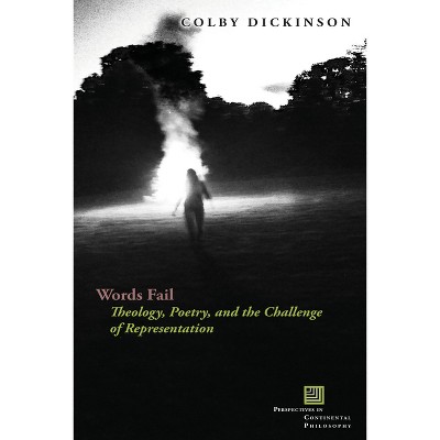Words Fail - (Perspectives in Continental Philosophy) by  Colby Dickinson (Hardcover)