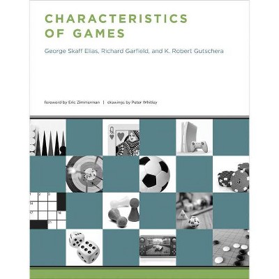 Characteristics of Games - by  George Skaff Elias & Richard Garfield & K Robert Gutschera (Paperback)