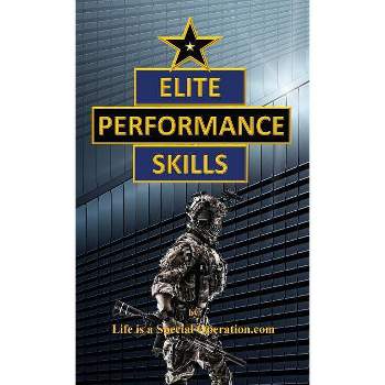 Elite Performance Skills - by  Life Is a Special Operation Com (Paperback)