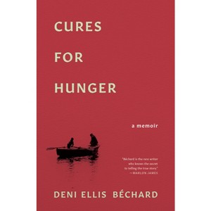 Cures for Hunger - by  Deni Ellis Bechard (Paperback) - 1 of 1