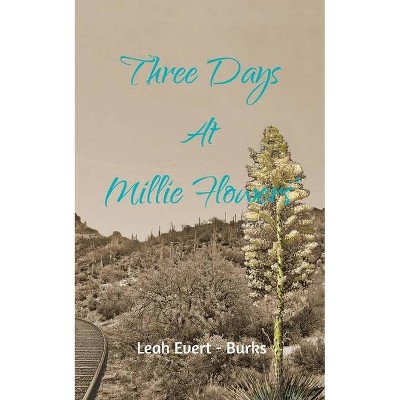 Three Days at Millie Flowers' - by  Leah Evert-Burks (Paperback)